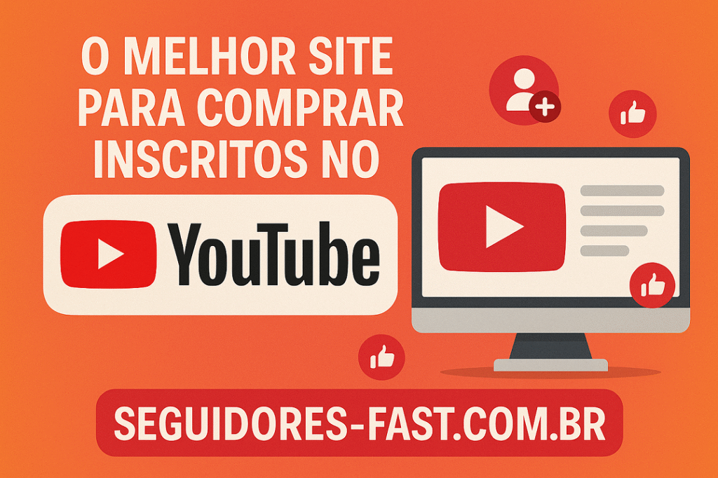 Melhor Site para Comprar Inscritos no YouTube